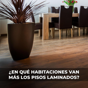 ¿En qué habitaciones van más los pisos laminados?