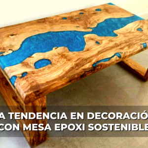 La moda en decoración con mesa epoxi sostenible