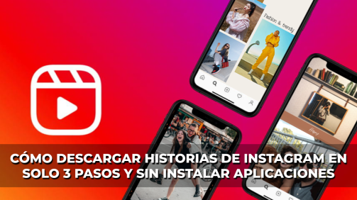 cómo descargar historias de Instagram en solo 3 pasos y sin instalar aplicaciones.